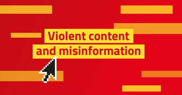 graphic showing cursor pointing at text that reads "Violent content and misinformation" on red and yellow background